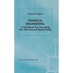 Financial Engineering: A handbook for managing the risk-reward relationship