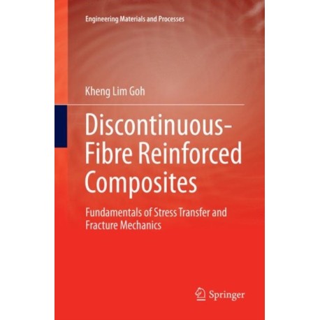 Discontinuous-Fibre Reinforced Composites: Fundamentals of Stress Transfer and Fracture Mechanics