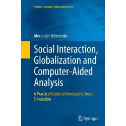 Social Interaction, Globalization and Computer-Aided Analysis: A Practical Guide to Developing Social Simulation