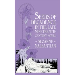 Seeds Of Decadence In The Late Nineteenth-Century Novel: A Crisis In Values