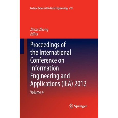 Proceedings of the International Conference on Information Engineering and Applications (IEA) 2012: Volume 4