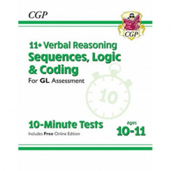 11+ GL 10-Minute Tests: Verbal Reasoning Sequences, Logic & Coding - Ages 10-11 (+ Online Ed)