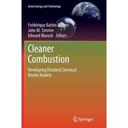 Cleaner Combustion: Developing Detailed Chemical Kinetic Models