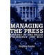 Managing the Press: Origins of the Media Presidency, 1897-1933