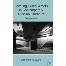 Locating Exiled Writers in Contemporary Russian Literature: Exiles at Home