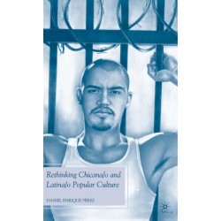 Rethinking Chicana/o and Latina/o Popular Culture