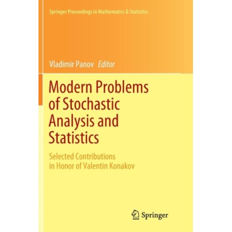 Modern Problems of Stochastic Analysis and Statistics: Selected Contributions In Honor of Valentin Konakov