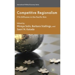 Competitive Regionalism: FTA Diffusion in the Pacific Rim
