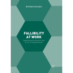 Fallibility at Work: Rethinking Excellence and Error in Organizations