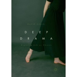 Deep Drama: Exploring Life as Theater
