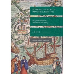 Alternative Worlds Imagined, 1500-1700: Essays on Radicalism, Utopianism and Reality