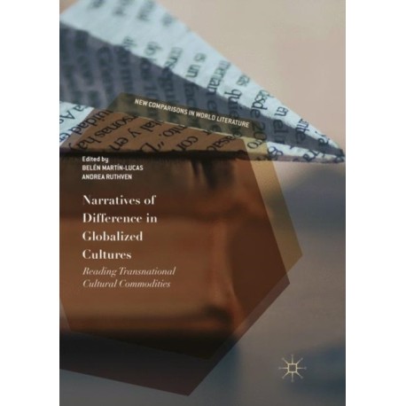 Narratives of Difference in Globalized Cultures: Reading Transnational Cultural Commodities