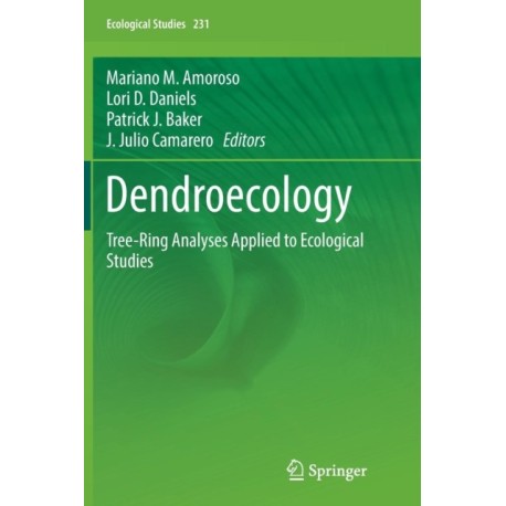 Dendroecology: Tree-Ring Analyses Applied to Ecological Studies