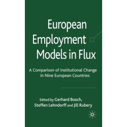 European Employment Models in Flux: A Comparison of Institutional Change in Nine European Countries