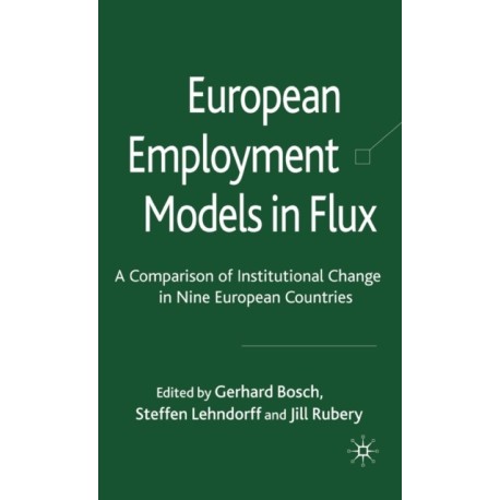 European Employment Models in Flux: A Comparison of Institutional Change in Nine European Countries