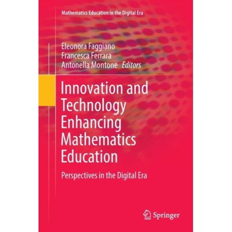 Innovation and Technology Enhancing Mathematics Education: Perspectives in the Digital Era