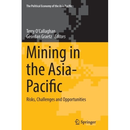 Mining in the Asia-Pacific: Risks, Challenges and Opportunities