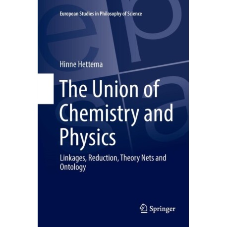 The Union of Chemistry and Physics: Linkages, Reduction, Theory Nets and Ontology