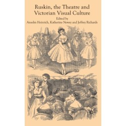 Ruskin, the Theatre and Victorian Visual Culture
