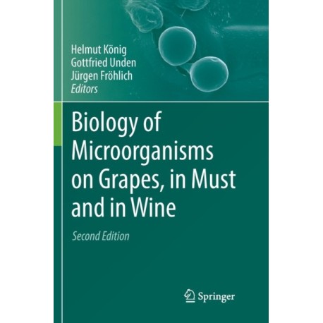 Biology of Microorganisms on Grapes, in Must and in Wine