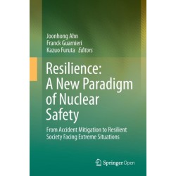Resilience: A New Paradigm of Nuclear Safety: From Accident Mitigation to Resilient Society Facing Extreme Situations
