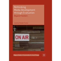Rethinking Media Development through Evaluation: Beyond Freedom