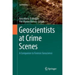 Geoscientists at Crime Scenes: A Companion to Forensic Geoscience