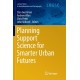 Planning Support Science for Smarter Urban Futures