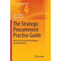 The Strategic Procurement Practice Guide: Know-how, Tools and Techniques for Global Buyers