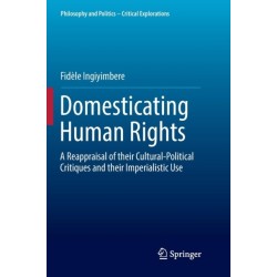 Domesticating Human Rights: A Reappraisal of their Cultural-Political Critiques and their Imperialistic Use