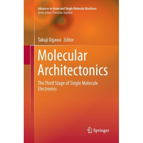 Molecular Architectonics: The Third Stage of Single Molecule Electronics