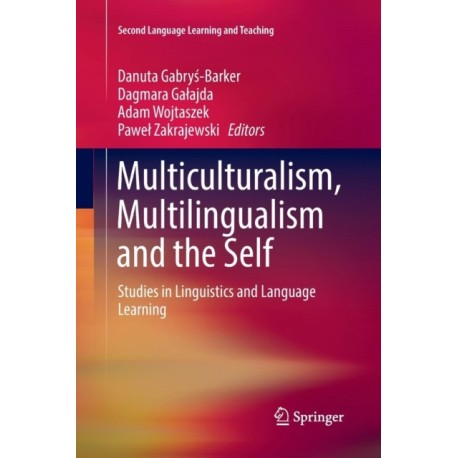 Multiculturalism, Multilingualism and the Self: Studies in Linguistics and Language Learning