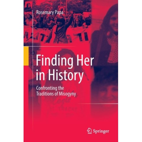 Finding Her in History: Confronting the Traditions of Misogyny