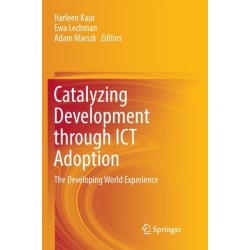 Catalyzing Development through ICT Adoption: The Developing World Experience