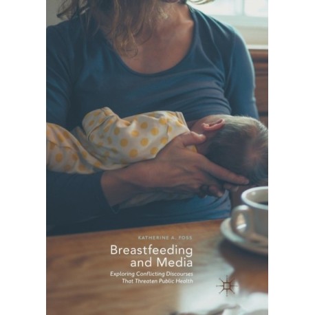 Breastfeeding and Media: Exploring Conflicting Discourses That Threaten Public Health