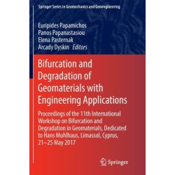 Bifurcation and Degradation of Geomaterials with Engineering Applications: Proceedings of the 11th International Workshop on Bifurcation and Degradation in Geomaterials dedicated to Hans Muhlhaus, Limassol, Cyprus, 21-25 May 2017