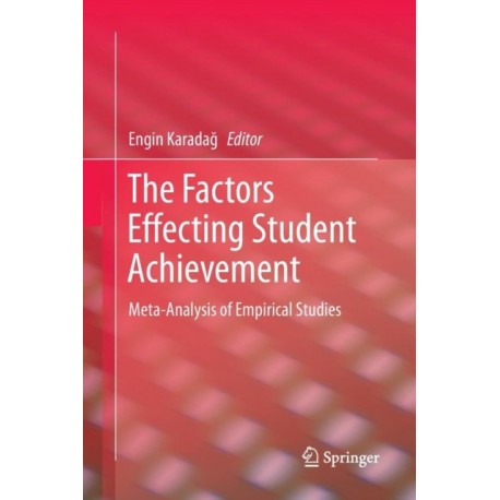 The Factors Effecting Student Achievement: Meta-Analysis of Empirical Studies