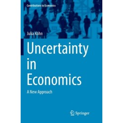 Uncertainty in Economics: A New Approach