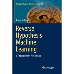 Reverse Hypothesis Machine Learning: A Practitioner's Perspective