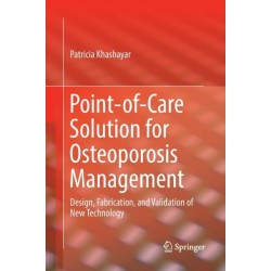 Point-of-Care Solution for Osteoporosis Management: Design, Fabrication, and Validation of New Technology