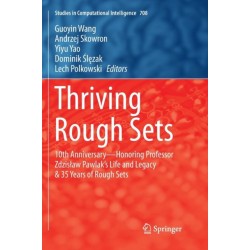 Thriving Rough Sets: 10th Anniversary - Honoring Professor Zdzislaw Pawlak's Life and Legacy & 35 Years of Rough Sets