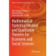 Mathematical-Statistical Models and Qualitative Theories for Economic and Social Sciences