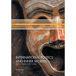 International Politics and Inner Worlds: Masks of Reason under Scrutiny