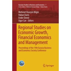 Regional Studies on Economic Growth, Financial Economics and Management: Proceedings of the 19th Eurasia Business and Economics Society Conference