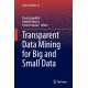 Transparent Data Mining for Big and Small Data