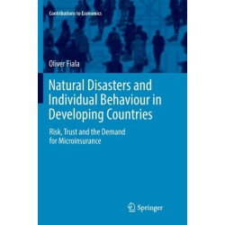 Natural Disasters and Individual Behaviour in Developing Countries: Risk, Trust and the Demand for Microinsurance