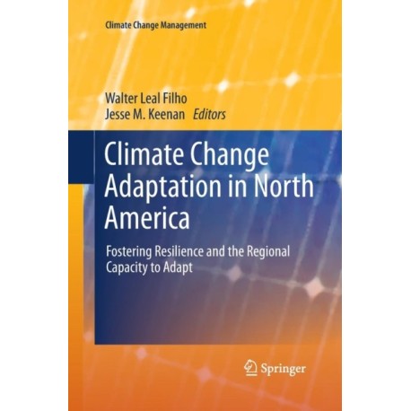 Climate Change Adaptation in North America: Fostering Resilience and the Regional Capacity to Adapt