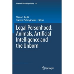 Legal Personhood: Animals, Artificial Intelligence and the Unborn