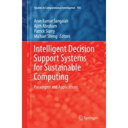 Intelligent Decision Support Systems for Sustainable Computing: Paradigms and Applications