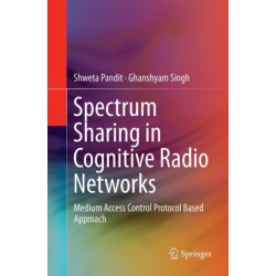 Spectrum Sharing in Cognitive Radio Networks: Medium Access Control Protocol Based Approach